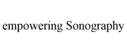 EMPOWERING SONOGRAPHY trademark
