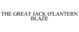 THE GREAT JACK O'LANTERN BLAZE trademark