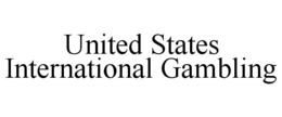 UNITED STATES INTERNATIONAL GAMBLING trademark