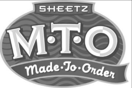 SHEETZ MTO MADE TO ORDER trademark
