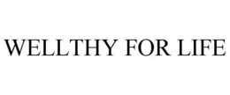 WELLTHY FOR LIFE trademark
