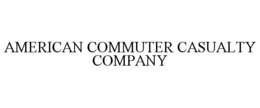 AMERICAN COMMUTER CASUALTY COMPANY trademark