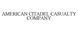 AMERICAN CITADEL CASUALTY COMPANY trademark