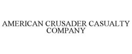 AMERICAN CRUSADER CASUALTY COMPANY trademark