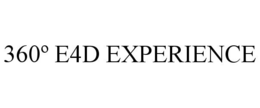 360º E4D EXPERIENCE trademark