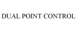 DUAL POINT CONTROL trademark