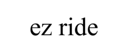 EZ RIDE trademark