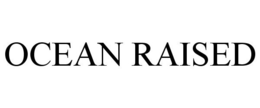 OCEAN RAISED trademark