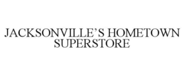 JACKSONVILLE'S HOMETOWN SUPERSTORE trademark