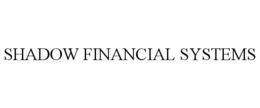 SHADOW FINANCIAL SYSTEMS trademark