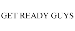 GET READY GUYS trademark