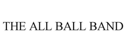THE ALL BALL BAND trademark