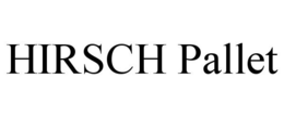 HIRSCH PALLET trademark