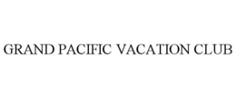 GRAND PACIFIC VACATION CLUB trademark