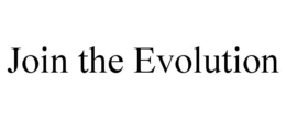 JOIN THE EVOLUTION trademark