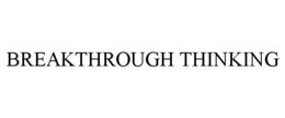 BREAKTHROUGH THINKING trademark