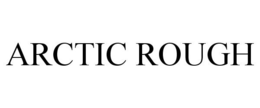 ARCTIC ROUGH trademark