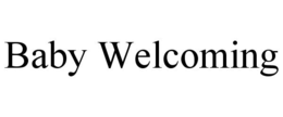 BABY WELCOMING trademark