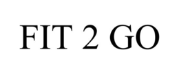 FIT 2 GO trademark