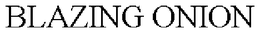 BLAZING ONION trademark