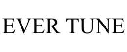 EVER TUNE trademark