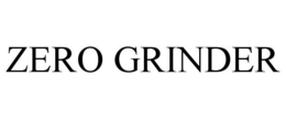 ZERO GRINDER trademark