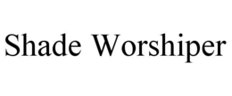 SHADE WORSHIPER trademark