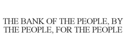 THE BANK OF THE PEOPLE, BY THE PEOPLE, FOR THE PEOPLE trademark