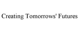 CREATING TOMORROWS' FUTURES trademark