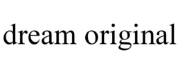 DREAM ORIGINAL trademark