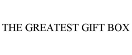 THE GREATEST GIFT BOX trademark