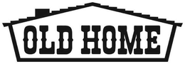OLD HOME trademark
