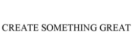 CREATE SOMETHING GREAT trademark