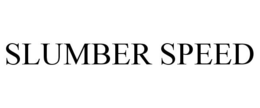 SLUMBER SPEED trademark