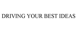 DRIVING YOUR BEST IDEAS trademark