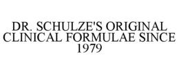 DR. SCHULZE'S ORIGINAL CLINICAL FORMULAE SINCE 1979 trademark