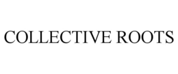 COLLECTIVE ROOTS trademark