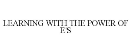 LEARNING WITH THE POWER OF E'S trademark