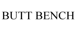 BUTT BENCH trademark