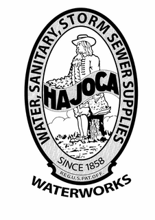 HAJOCA WATERWORKS WATER, SANITARY, STORM SEWER SUPPLIES SINCE 1858 R.E.G.U.S. PAT. OFF. trademark