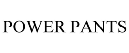 POWER PANTS trademark