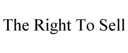 THE RIGHT TO SELL trademark