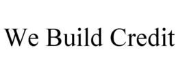 WE BUILD CREDIT trademark