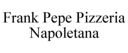 FRANK PEPE PIZZERIA NAPOLETANA trademark