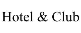 HOTEL & CLUB trademark
