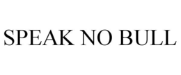 SPEAK NO BULL trademark