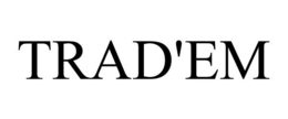 TRAD'EM trademark