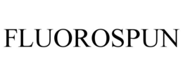FLUOROSPUN trademark