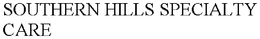 SOUTHERN HILLS SPECIALTY CARE trademark