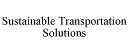 SUSTAINABLE TRANSPORTATION SOLUTIONS trademark